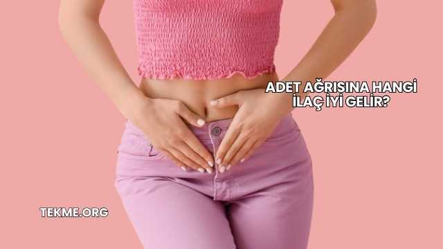 Adet Ağrısına Hangi İlaç İyi Gelir?