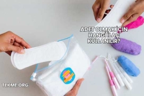 Adet Olmak İçin Hangi İlaç Kullanılır?