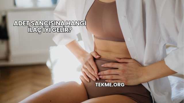 Adet Sancısına Hangi İlaç İyi Gelir?