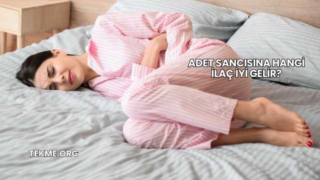 Adet Sancısına Hangi İlaç İyi Gelir?