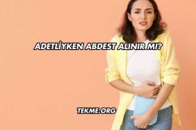 Adetliyken Abdest Alınır mı?
