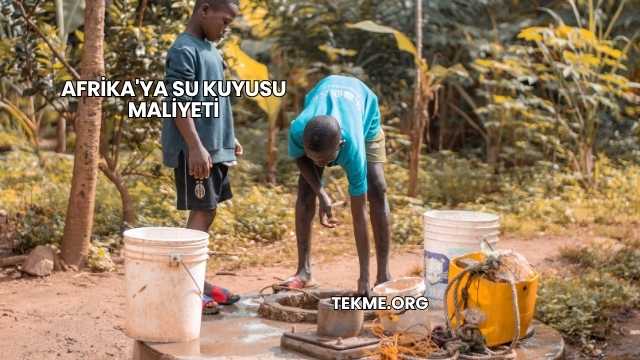 Afrika'ya Su Kuyusu Maliyeti