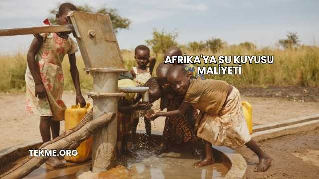 Afrika'ya Su Kuyusu Maliyeti