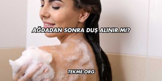 Ağdadan Sonra Duş Alınır mı?