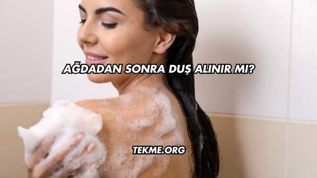 Ağdadan Sonra Duş Alınır mı?