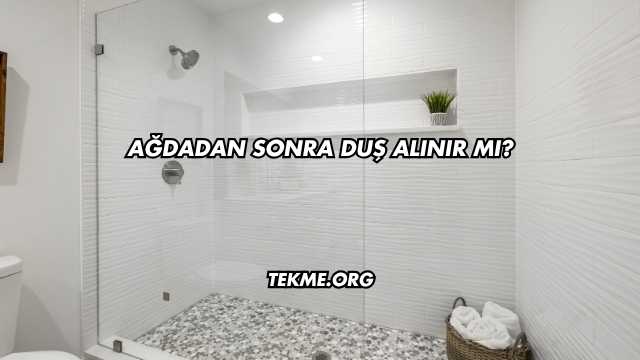 Ağdadan Sonra Duş Alınır mı?
