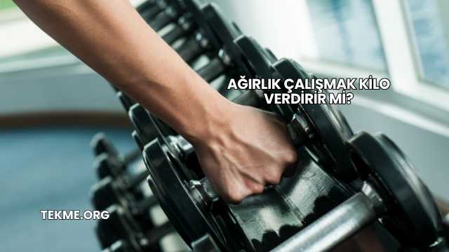 Ağırlık Çalışmak Kilo Verdirir mi?