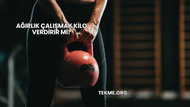 Ağırlık Çalışmak Kilo Verdirir mi?