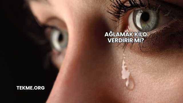 Ağlamak Kilo Verdirir mi?