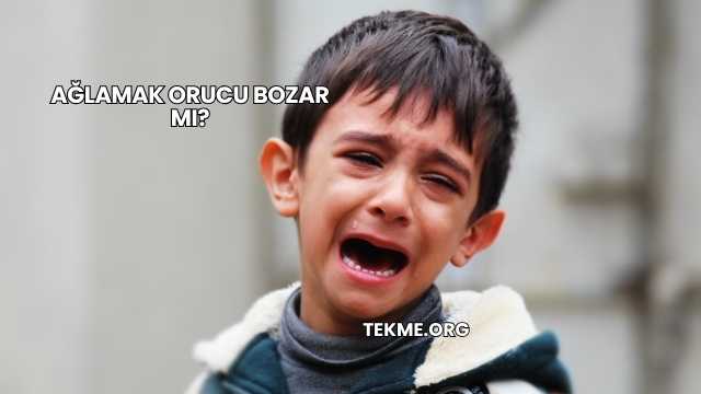 Ağlamak Orucu Bozar mı?