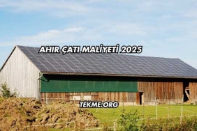 Ahır Çatı Maliyeti 2025
