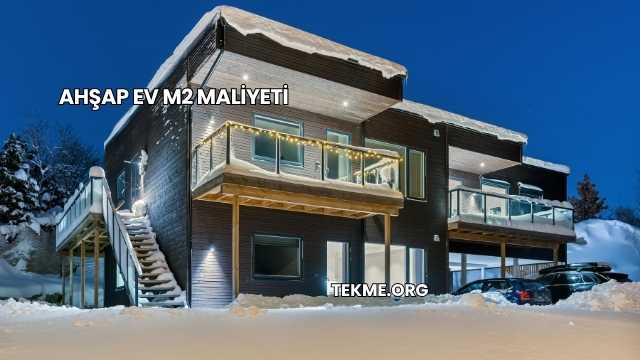Ahşap Ev m2 Maliyeti