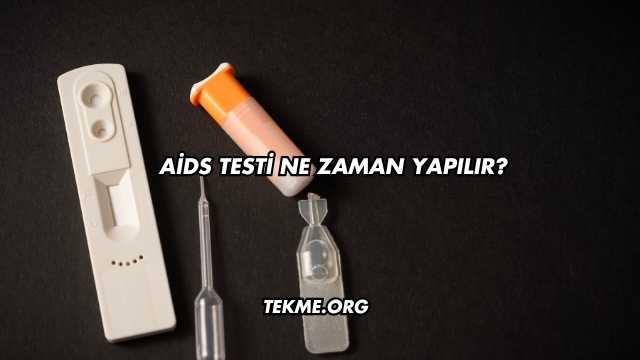 Aids Testi Ne Zaman Yapılır?