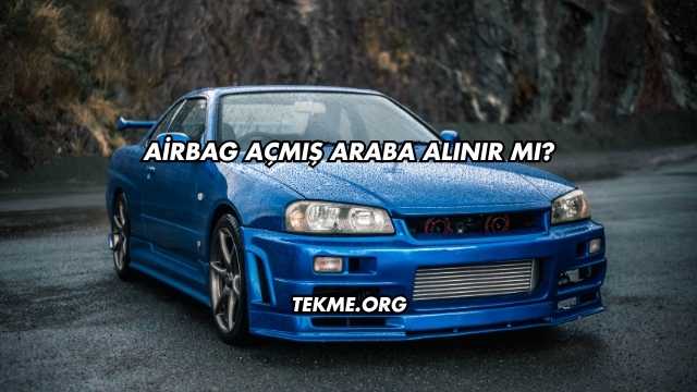 Airbag Açmış Araba Alınır mı?