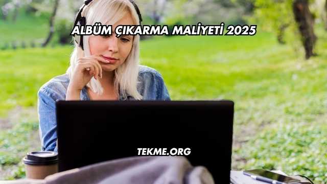 Albüm Çıkarma Maliyeti 2025