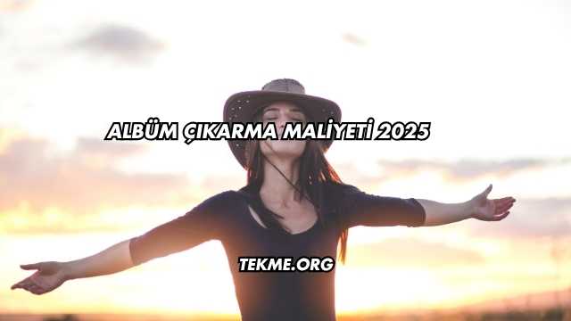 Albüm Çıkarma Maliyeti 2025
