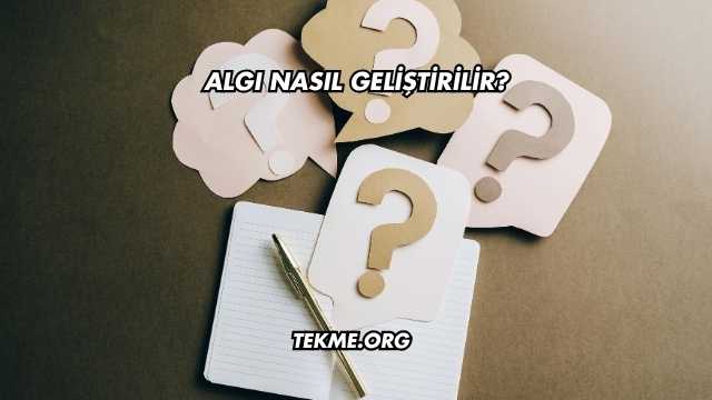 Algı Nasıl Geliştirilir?
