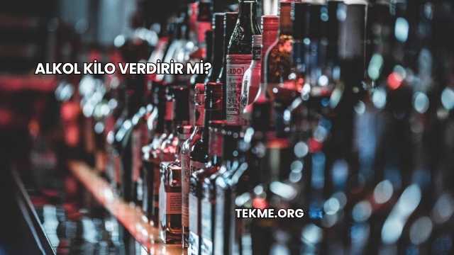 Alkol Kilo Verdirir mi?