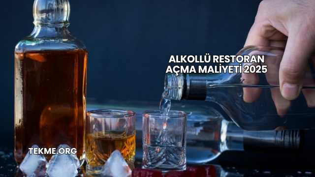 Alkollü Restoran Açma Maliyeti 2025