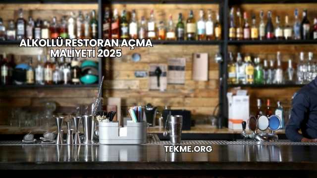 Alkollü Restoran Açma Maliyeti 2025