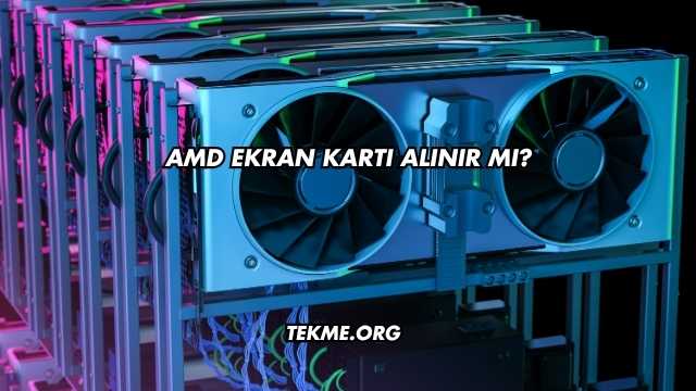 Amd Ekran Kartı Alınır mı?