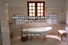Ameliyat Sonrası Banyo Ne Zaman Yapılır?