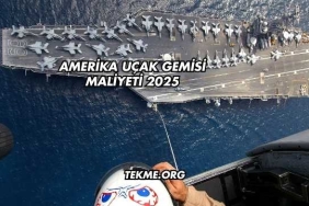 Amerika Uçak Gemisi Maliyeti 2025