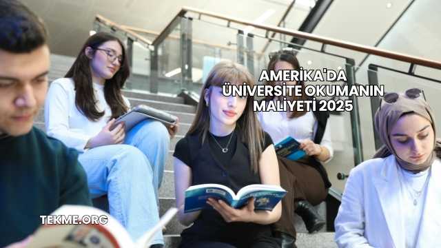 Amerika'da Üniversite Okumanın Maliyeti 2025