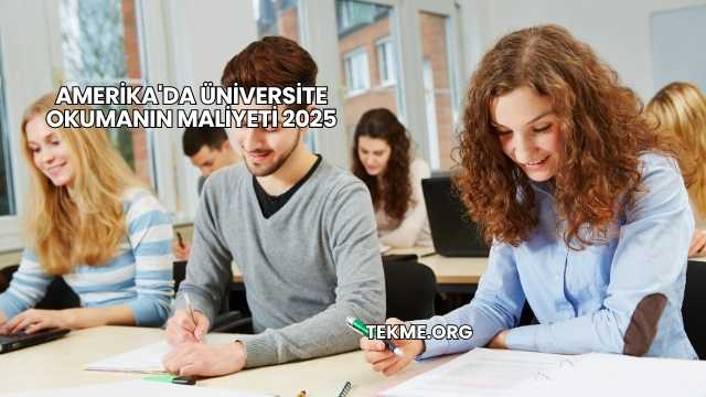 Amerika'da Üniversite Okumanın Maliyeti 2025