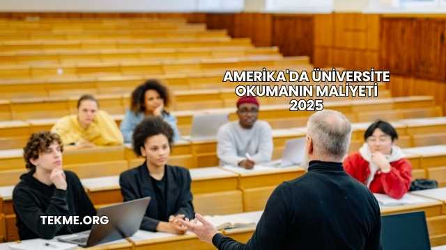 Amerika'da Üniversite Okumanın Maliyeti 2025