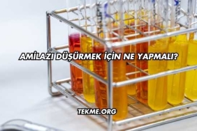 Amilazı Düşürmek İçin Ne Yapmalı?