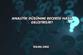 Analitik Düşünme Becerisi Nasıl Geliştirilir