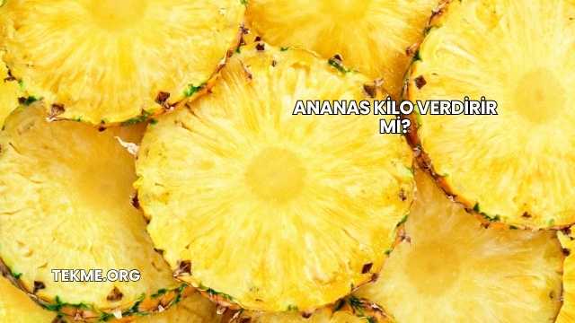 Ananas Kilo Verdirir mi?