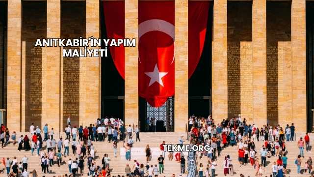 Anıtkabir'in Yapım Maliyeti