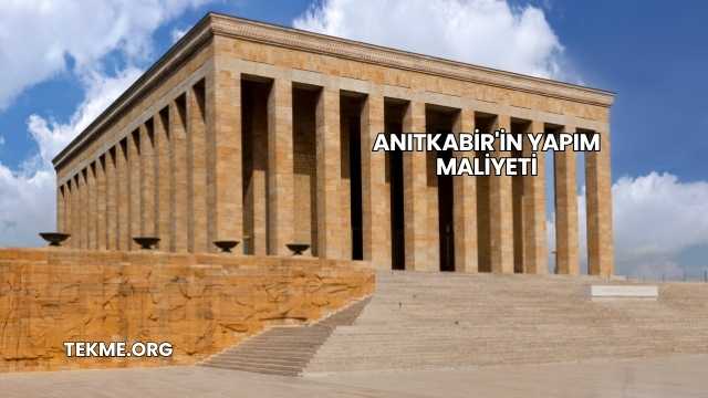 Anıtkabir'in Yapım Maliyeti