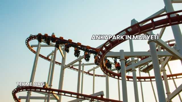 Ankapark'ın Maliyeti
