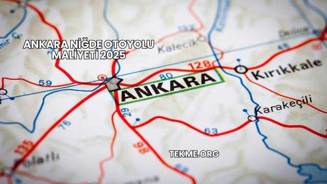Ankara Niğde Otoyolu Maliyeti 2025