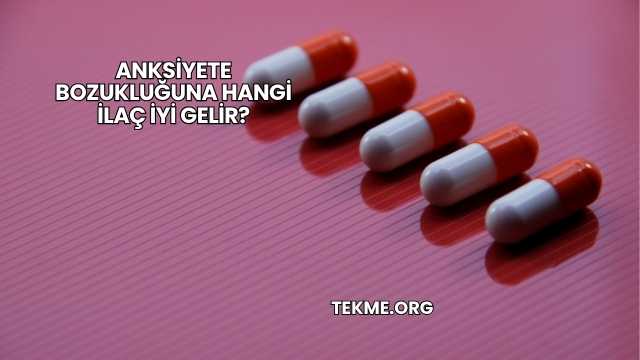 Anksiyete Bozukluğuna Hangi İlaç İyi Gelir?