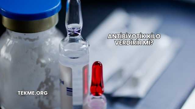 Antibiyotik Kilo Verdirir mi?