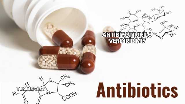 Antibiyotik Kilo Verdirir mi?