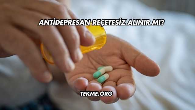 Antidepresan Reçetesiz Alınır mı?
