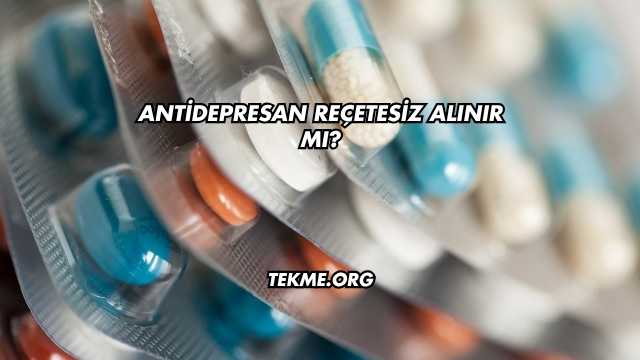 Antidepresan Reçetesiz Alınır mı?