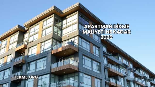 Apartman Dikme Maliyeti Ne Kadar 2025