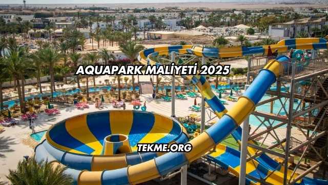 Aquapark Maliyeti 2025