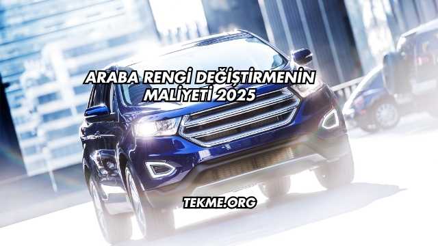 Araba Rengi Değiştirmenin Maliyeti 2025