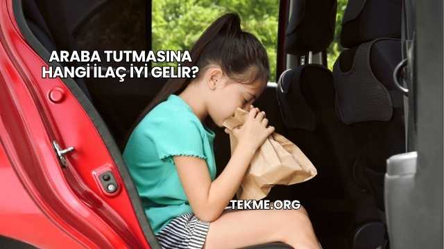 Araba Tutmasına Hangi İlaç İyi Gelir?
