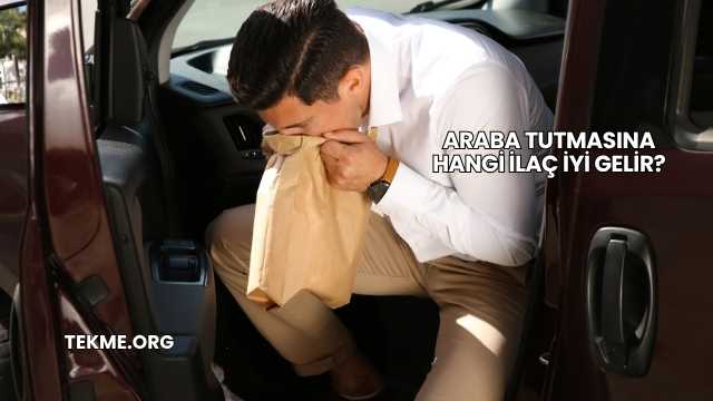 Araba Tutmasına Hangi İlaç İyi Gelir?