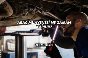 Araç Muayenesi Ne Zaman Yapılır?