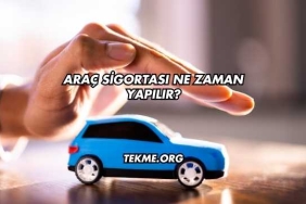 Araç Sigortası Ne Zaman Yapılır?