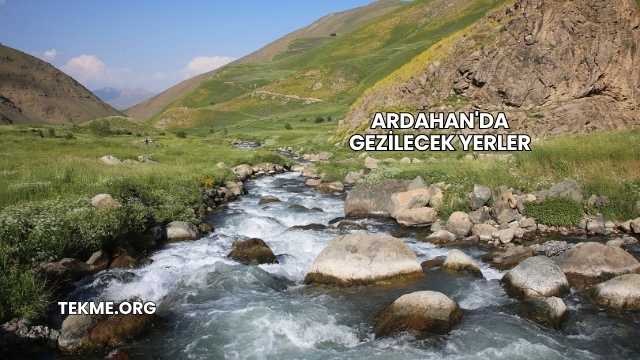 Ardahan'da Gezilecek Yerler